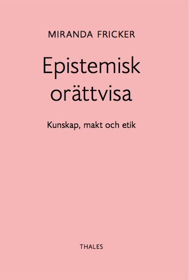 Epistemisk orättvisa: Kunskap, makt och etik | 1:a upplagan