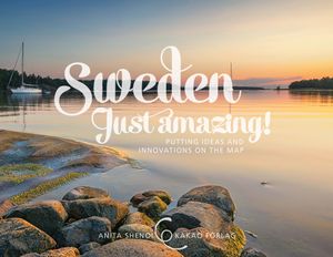 Sweden - just amazing! : putting ideas and innovations on the map | 1:a upplagan