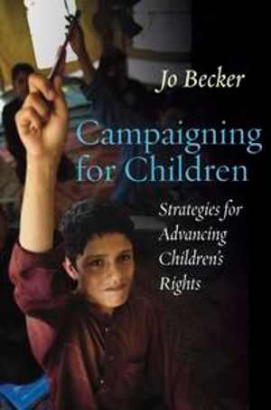 Campaigning for children - strategies for advancing childrens rights