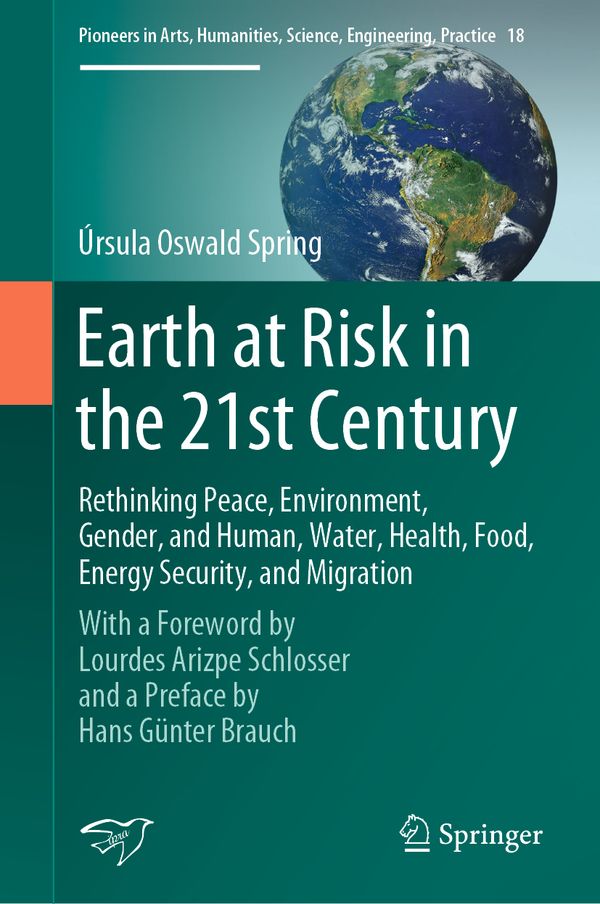 Earth at Risk in the 21st Century: Rethinking Peace, Environment, Gender, and Human, Water, Health, Food, Energy Security, and M | 1:a upplagan