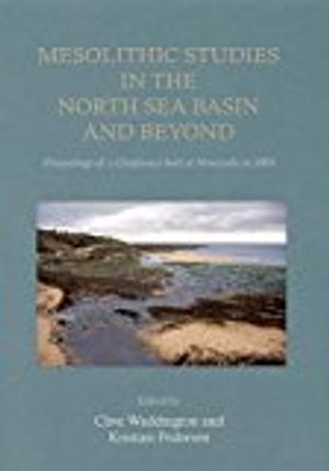 Mesolithic Studies In The North Sea Basin And Beyond