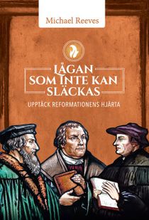 Lågan som inte kan släckas - upptäck reformationens hjärta