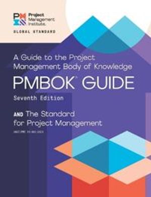 A guide to the Project Management Body of Knowledge (PMBOK guide) and the Standard for project management | 7:e upplagan