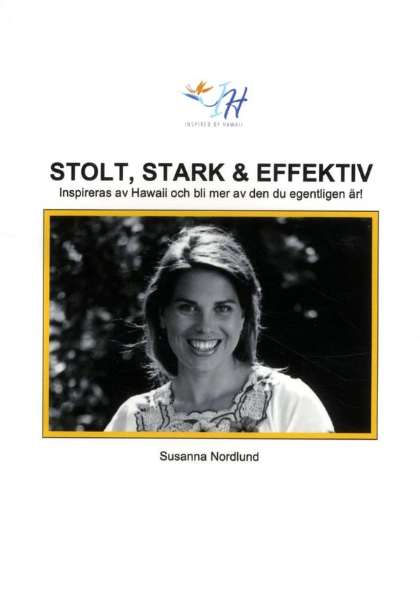 Stolt, stark & effektiv :  inspireras av Hawaii och bli mer av den du egentligen är | 1:a upplagan