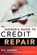 Insiders Guide To Credit Repair : formerly entitled Truth about Credit