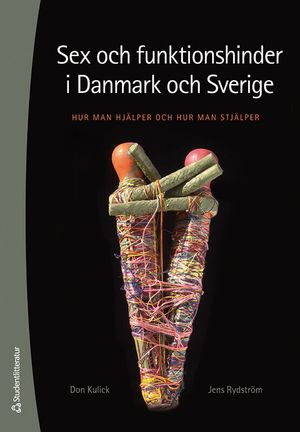 Sex och funktionshinder i Danmark och Sverige - Hur man hjälper och hur man stjälper | 1:a upplagan