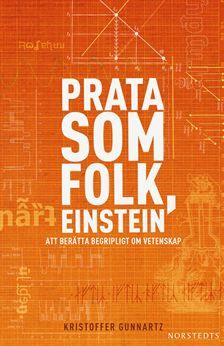 Prata som folk, Einstein : att berätta begripligt om vetenskap | 1:a upplagan