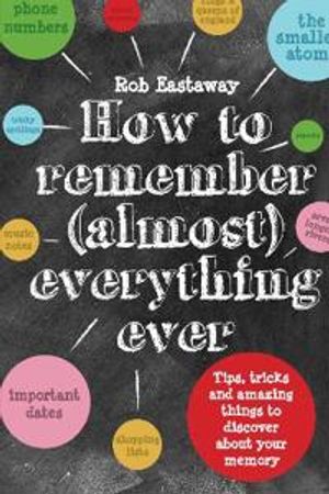 How to remember (almost) everything, ever! - tips, tricks and fun to turbo-