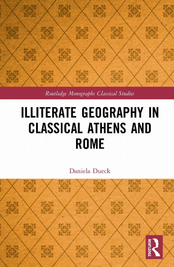 Illiterate Geography in Classical Athens and Rome | 1:a upplagan