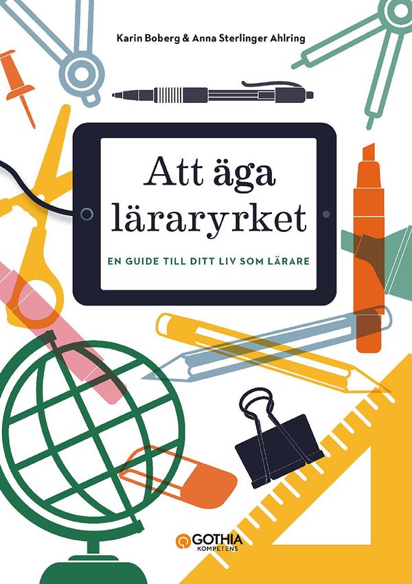 Att äga läraryrket : En guide till ditt liv som lärare | 1:a upplagan