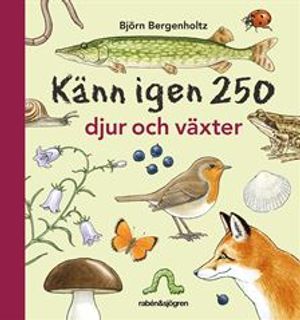 Känn igen 250 djur och växter | 1:a upplagan