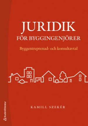 Juridik för byggingenjörer - Byggentreprenad- och konsultavtal |  2:e upplagan