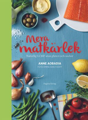 Mera matkärlek : naturlig LCHF utan gluten och socker | 1:a upplagan