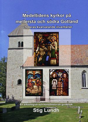 Medeltidens kyrkor på mellersta och södra Gotland och deras kvarvarande inventarier : en arkeologisk konsthistorisk guidebok | 1:a upplagan