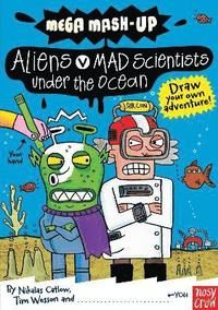 Mega mash-up: aliens v mad scientists under the ocean