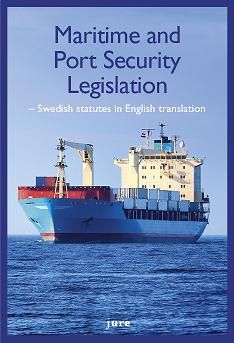 Maritime and port security legislation : Swedish statutes in english translation | 1:a upplagan
