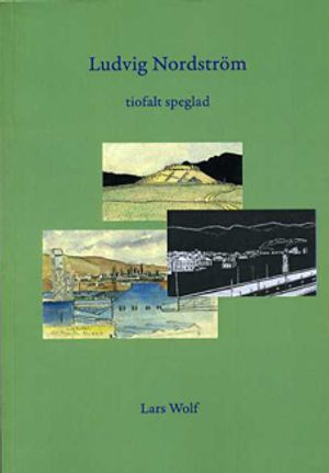 Ludvig Nordström : tiofalt speglad | 1:a upplagan