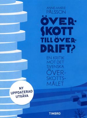 Överskott till överdrift? : en kritik mot det svenska överskottsmålet |  2:e upplagan