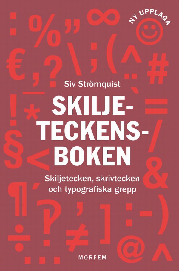 Skiljeteckensboken. Skiljetecken, skrivtecken och typografiska grepp | 2:a upplagan