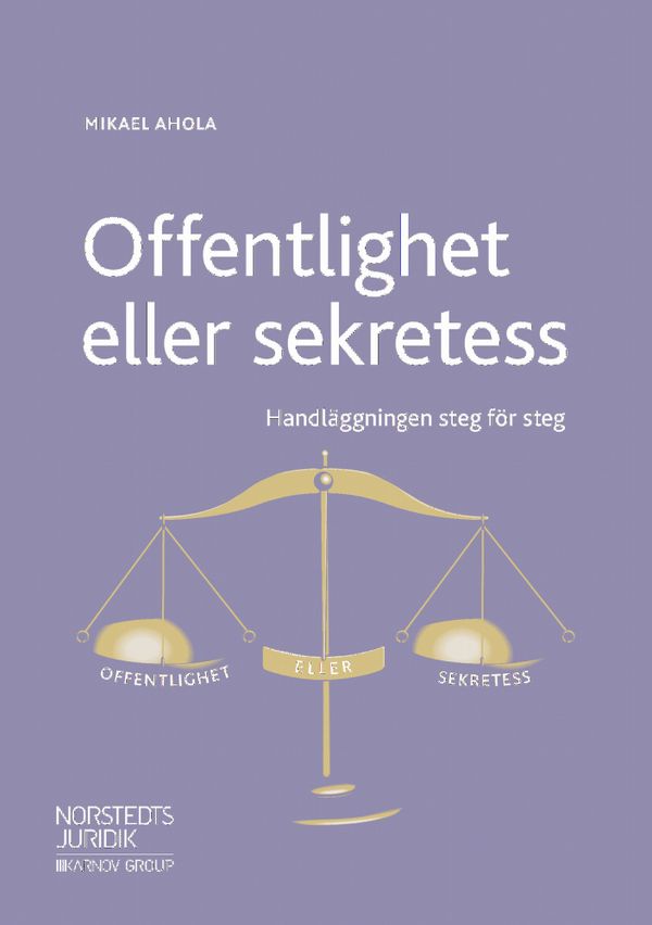 Offentlighet eller sekretess: Handläggningen steg för steg | 1:a upplagan