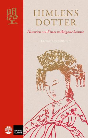 Himlens dotter : Historien om Kinas mäktigaste kvinna | 1:a upplagan