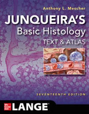 Junqueira's Basic Histology: Text and Atlas, Seventeenth Edition | 17:e upplagan