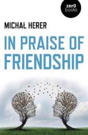 In Praise of Friendship