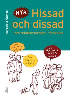 Hissad och dissad - Om relationsarbete i förskolan | 2:a upplagan