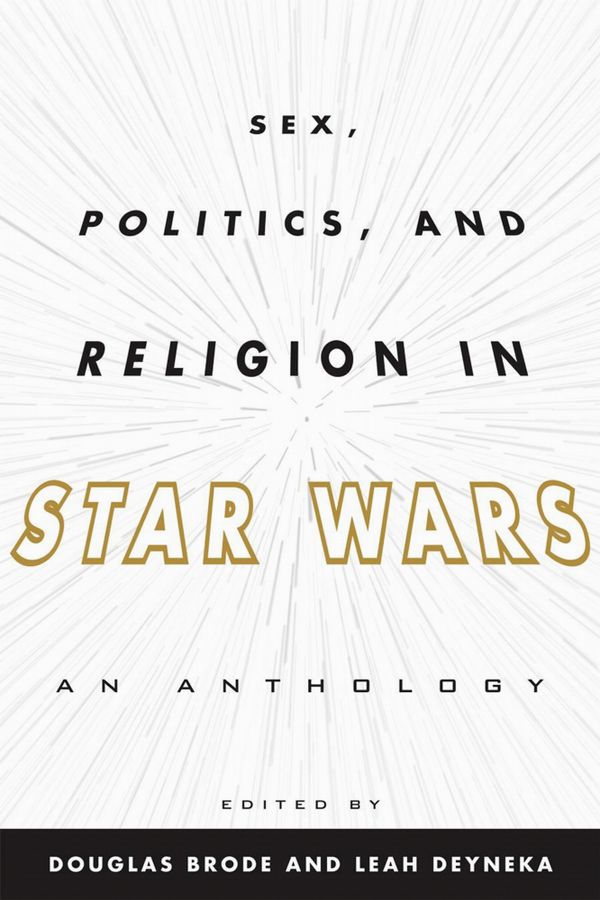 Sex, Politics, and Religion in Star Wars | 0:e upplagan