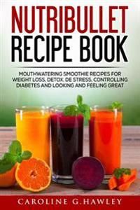 Nutribullet Recipe Book | 0:e upplagan