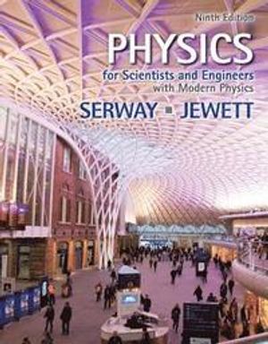 Physics for Scientists and Engineers with Modern Physics