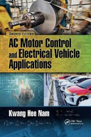 AC Motor Control and Electrical Vehicle Applications |  2:e upplagan