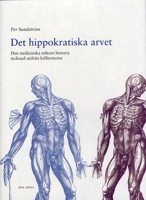 Det hippokratiska arvet - Den medicinska etikens historia tecknad utifrån k