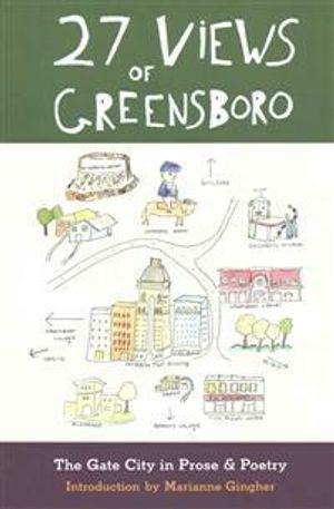 27 Views of Greensboro: The Gate City in Prose & Poetry