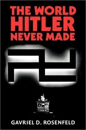 The World Hitler Never Made - Gavriel D