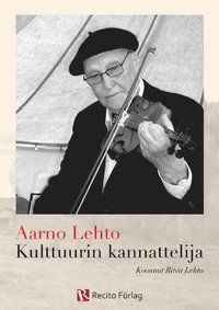 Aarno Lehto : kulttuurin kannattelija