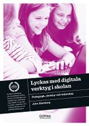 Lyckas med digitala verktyg i skolan : pedagogik, struktur och ledarskap | 1:a upplagan