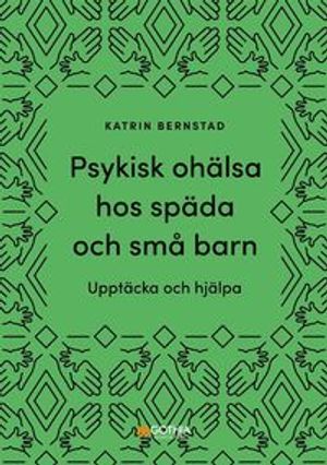 Psykisk ohälsa hos späda och små barn : Upptäcka och hjälpa | 1:a upplagan