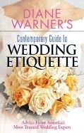 Diane Warners Contemporary Guide To Wedding Etiquette : Advice from Americas Most Trusted Wedding Expert