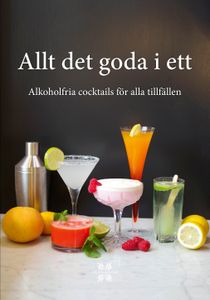 Allt det goda i ett : alkoholfria cocktails för alla tillfällen