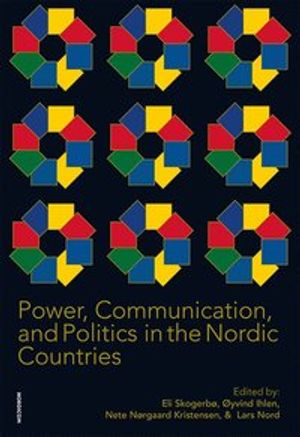 Power, Communication, and Politics in the Nordic Countries