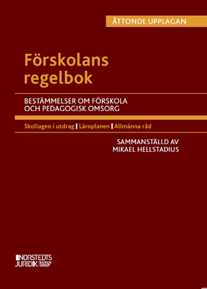 Förskolans regelbok : Bestämmelser om förskola och pedagogisk omsorg | 8:e upplagan