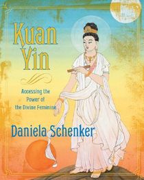 Kuan yin - accessing the power of the divine feminine