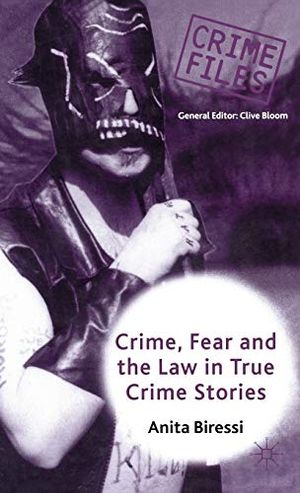 Crime, Fear and the Law in True Crime Stories