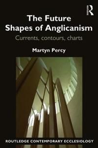 Future shapes of anglicanism - currents, contours, charts | 0:e upplagan