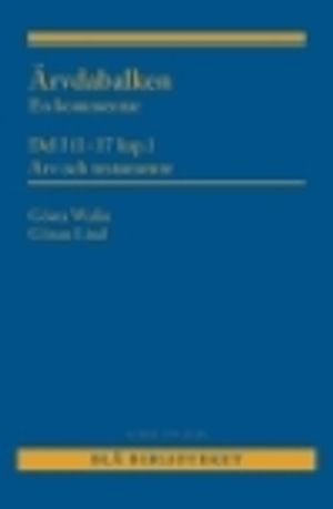 Ärvdabalken : En kommentar  Del I (1-17 kap.)  Arv och testamente | 7:e upplagan