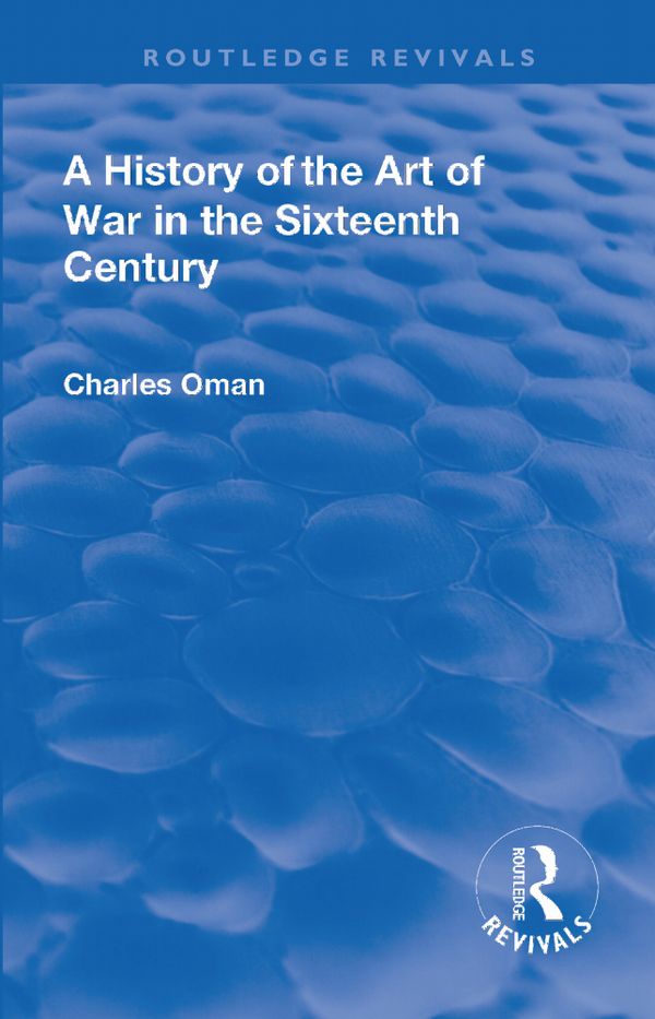 Revival: A History of the Art of War in the Sixteenth Century (1937) | 1:a upplagan