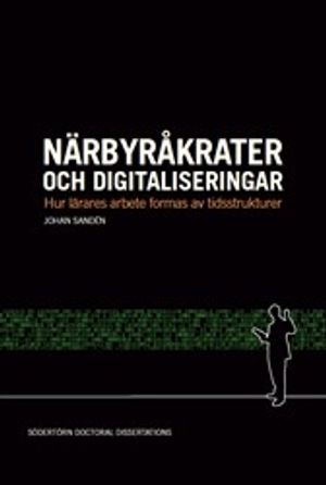 Närbyråkrater och digitaliseringar : Hur lärares arbete formas av tidsstrukturer | 1:a upplagan