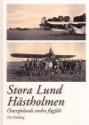 Stora Lund / Hästholmen : Östergötlands andra flygfält