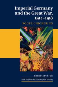 Imperial Germany and the Great War, 1914–1918 | 3:e upplagan